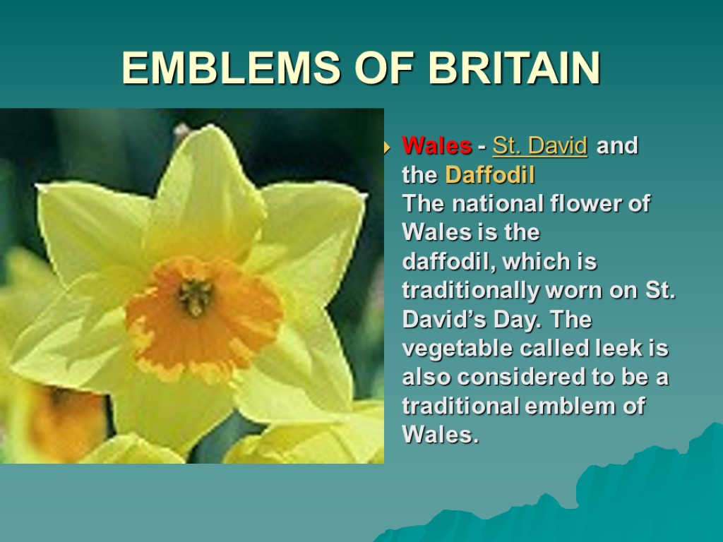 EMBLEMS OF BRITAIN Wales - St. David and the Daffodil The national flower of